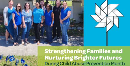Strengthening Families and Nurturing Brighter Futures during Child Abuse Prevention Month